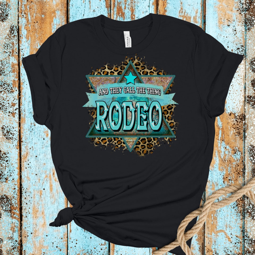 And They Call the Thing Rodeo Tee, Women Shirt, Men Tshirt, Graphic T ...