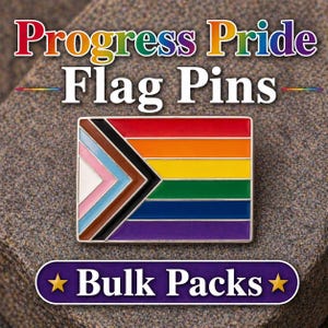 May include: A rectangular Progress Pride flag pin with a rainbow design, black, brown, pink, light blue, and white chevron. The pin is set against a textured background. The text "Progress Pride Flag Pins" is displayed above the pin.