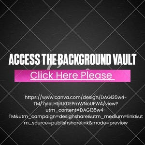 May include: A black background with a diamond pattern. The text "ACCESS THE BACKGROUND VAULT" is in white, above a pink rectangle with the text "Click Here Please". Below is a URL and additional text.