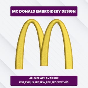Puede incluir: Diseño bordado de los arcos dorados de McDonald's en amarillo. El texto en la parte superior dice "MC DONALD EMBROIDERY DESIGN". El texto inferior indica "ALL SIZE ARE AVAILABLE" y enumera varios formatos de archivo. Ideal para bordar.