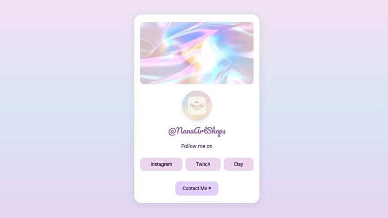May include: A digital profile card with a soft purple gradient background. The card features a top image with a colorful, abstract design. Below is a circular logo and the text "@NanaArtShops". Buttons for Instagram, Twitch, Etsy, and Contact Me are also present.