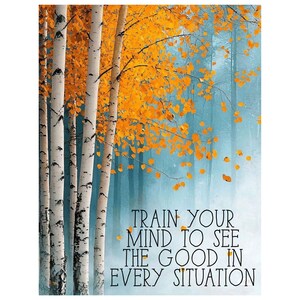 Entraînez votre esprit à voir le bien dans toutes les situations art numérique, citation qui s'affirme, art en classe, cadeau chrétien, dicton motivant