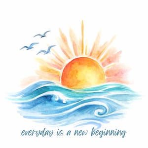 Può includere: Un'illustrazione ad acquerello di un sole arancione e giallo brillante che sorge sopra onde oceaniche blu con tre uccelli che volano verso sinistra. Il testo sotto le onde recita in corsivo blu scuro: everyday is a new beginning.