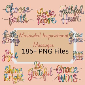 Puede incluir: Una colección de mensajes inspiradores escritos a mano y coloridos sobre un fondo melocotón. Las frases incluyen "Choose Faith", "Love More" y "Faithful Heart". La imagen también contiene el texto "Minimalist Inspirational Messages 185+ PNG Files".