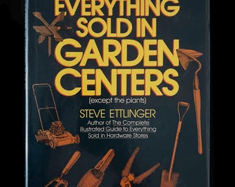 The Complete Illustrated Guide to Everything Sold in Garden Centers Except the Plants — 1990 Hardcover