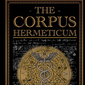 Puede incluir: Una portada de libro con el título "THE CORPUS HERMETICUM" en letras doradas. La portada presenta un emblema dorado con un símbolo de caduceo y un patrón de estrellas sobre un fondo negro. El nombre del autor, "HERMES TRISMEGISTUS", está en la parte inferior.