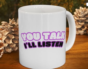 「You Talk I'll Listen」セラミックマグ、カウンセラーセラピストコーヒーカップ、セラピストへのギフト、カウンセラーへのギフト、セラピーマグ、セラピストへのギフト