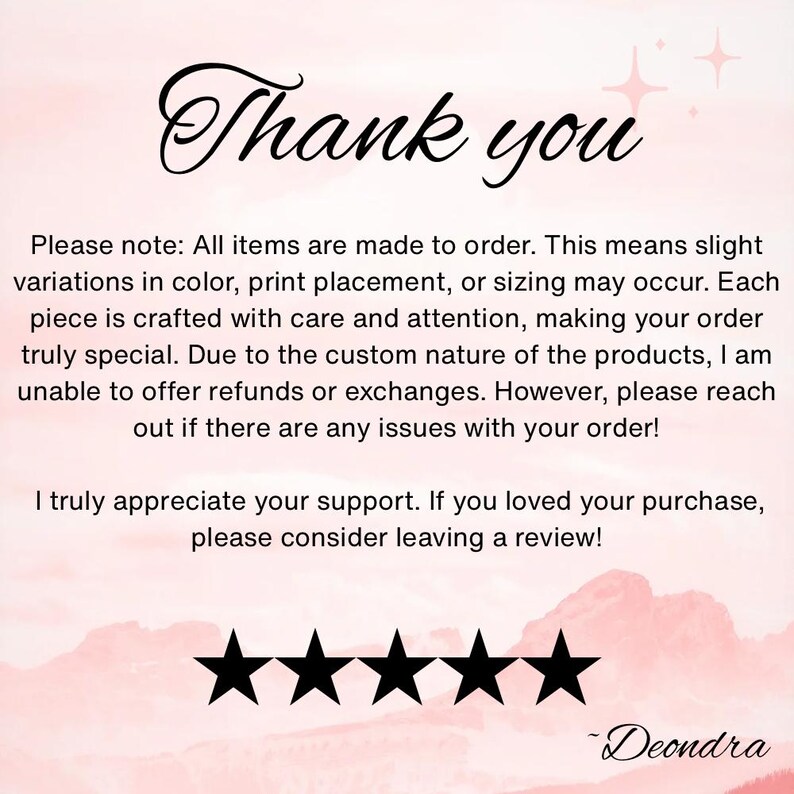 Puede incluir: Un gr&aacute;fico rosa y blanco con las palabras "Thank you" en escritura elegante. Debajo, el texto detalla los art&iacute;culos hechos a pedido, las variaciones y el agradecimiento por el apoyo. Se muestran cinco estrellas negras, con la firma "-Deondra" en la parte inferior.