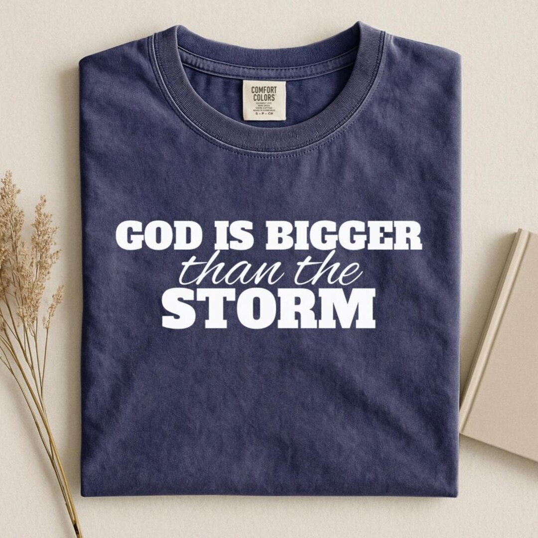 God is Bigger Than Your Storm T-shirt, Faith Inspirational Tee, Faith ...