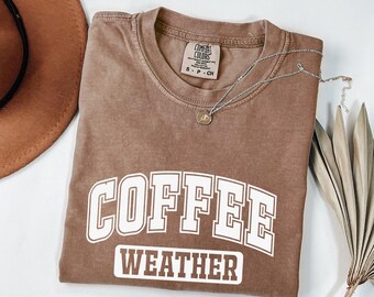Comfort Colors® Coffee Weather Shirt, Fall Coffee Lover Tee Autumn Pumpkin Spice Shirt, Cute Coffee Season T-Shirt, Gift for Coffee Drinkers