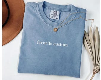 Comfort Colors® Minimalist Custom Favorite Shirt, Personalized Text Tee,Simple Modern Matching Family Shirt,Custom Word Gift Idea,Trendy Tee