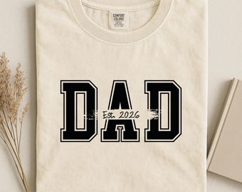 Comfort Colors® Dad Est 2026 Shirt, Custom Est Dad Shirt, New Dad Gift, Dad Birthday Shirt, Father’s Day Gift for Dad,Dad Sweater