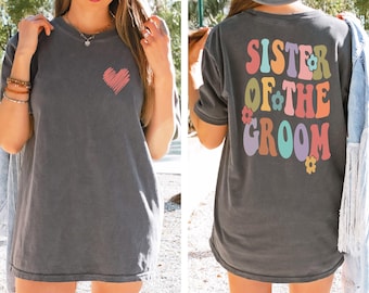 Comfort Colors® Sister of the Groom Shirt, Wedding Party Matching Tee, Groom Family Shirt, Bachelor Weekend Outfit, Wedding Celebration Gift