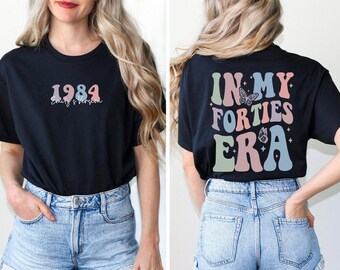 Custom In My Forties Era Shirt, Personalized Birthday Shirt, 40th Birthday, Custom Best Birthday T-shirt, Birthday Gift Era Tee
