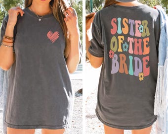 Comfort Colors® Sister of the Bride Shirt, Bridal Party Matching Tee,Wedding Celebration T-Shirt,Bachelorette Weekend Outfit,Bride Squad Tee