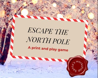 May include: A print and play game titled "Escape the North Pole" with a red and white striped border. The background features a snowy scene with twinkling lights and frosted trees, and a red wax seal.