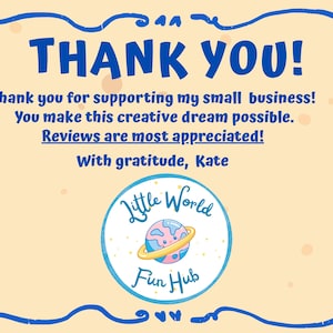 May include: A thank you card with a blue border and text. The words "THANK YOU!" are in large blue letters. The card includes the text "Thank you for supporting my small business!" and "Reviews are most appreciated!" A logo for "Little World Fun Hub" is also present.