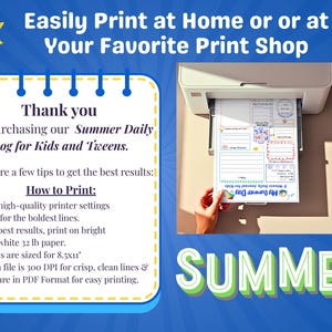 May include: A printed summer daily log for kids and tweens is shown being printed from a white printer. The log includes sections for daily activities. Text on the image reads: "Easily Print at Home or at Your Favorite Print Shop." The image also includes printing tips.