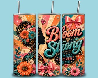 Bloom Strong 20oz Skinny Tumbler Wrap PNG, Floral Woman Empowerment Sublimation Design, Grow Bold Stay Wild Be You (Digital Download)