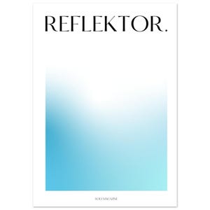Könnte beinhalten: Ein rechteckiges Poster mit dem Wort REFLEKTOR. in schwarzer Serifenschrift oben, zentriert über einem vertikalen Farbverlauf, der von Weiß oben zu einem hellen Cyanblau unten übergeht, mit SOULMAGAZINE an der Basis.