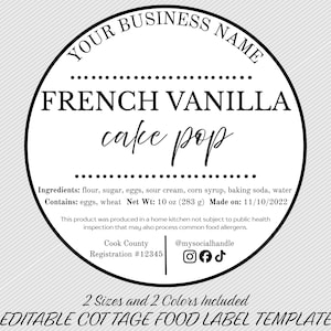 May include: A black and white label with the text "YOUR BUSINESS NAME" and "FRENCH VANILLA cake pop." The label includes ingredients, net weight of 10 oz (283 g), and production date. The bottom text reads "EDITABLE COTTAGE FOOD LABEL TEMPLATE."