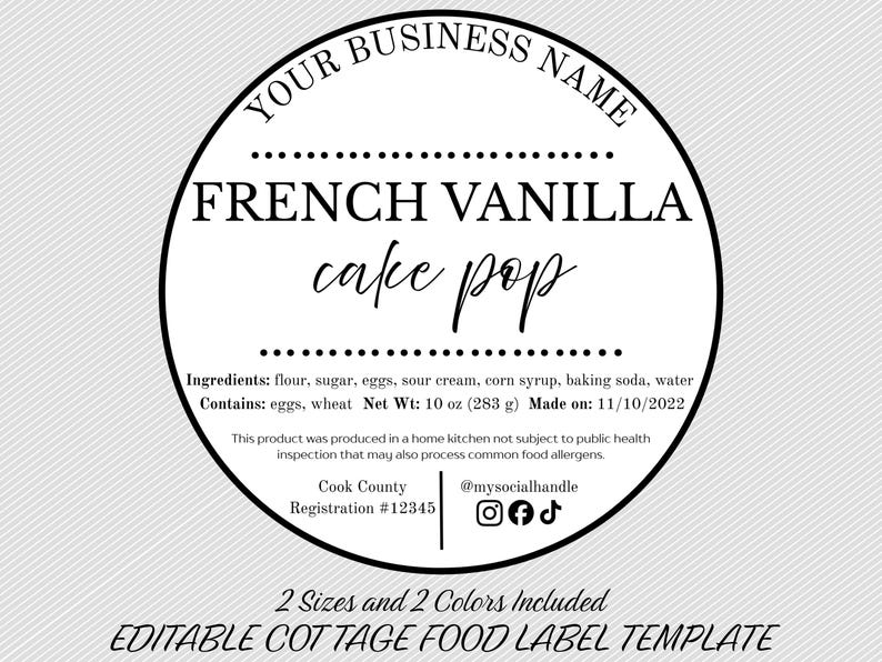 May include: A black and white label with the text "YOUR BUSINESS NAME" and "FRENCH VANILLA cake pop." The label includes ingredients, net weight of 10 oz (283 g), and production date. The bottom text reads "EDITABLE COTTAGE FOOD LABEL TEMPLATE."