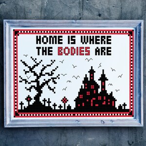 Home is Where the Bodies Are cross stich pattern