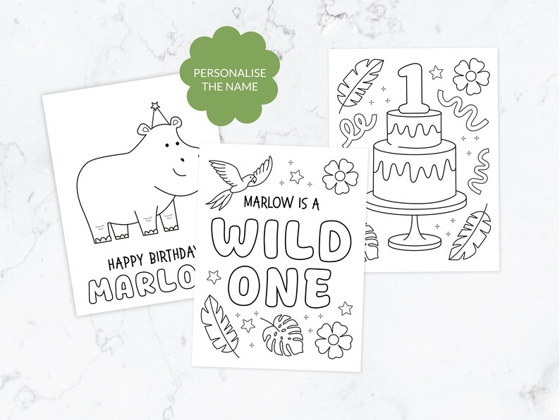 May include: Three white coloring pages with black outlines. One features a hippo in a party hat with the text HAPPY BIRTHDAY MARLOW. Another shows a two-tier cake with the number 1. The center page features a bird and the text MARLOW IS A WILD ONE.