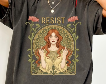 Resist Art Nouveau Graphic Shirt: Feminist Empowerment Sweatshirt, Activist Tee