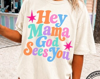 Christian Mom PNG, Hey Mama God Sees You PNG, Faith Mama PNG, Christian Encouragement Design, Retro Christian png, Mom Shirt Sublimation
