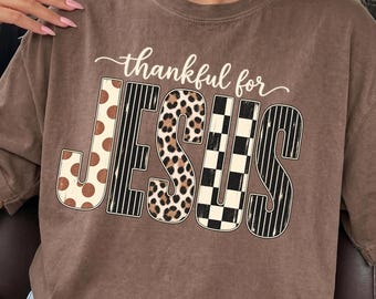 Thankful for Jesus PNG, Thanksgiving Christian PNG, Christian Fall PNG, Faith Thanksgiving Sublimation, Jesus Shirt Design, Leopard png