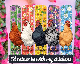 Chicken Mom PNG, I’d Rather Be With My Chickens Shirt Design, Backyard Chicken Lover PNG, Funny Chicken Shirt, Farm Life PNG