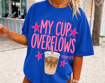 My Cup Overflows Shirt, Psalm 23:5 Christian Shirt, Christian Coffee Tee, Faith Graphic Tee, Bible Verse Shirt, Gildan 5000, Cute Christian
