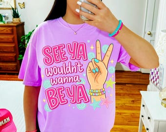 Trendy Shirt PNG, Funny Saying Shirt Design, Cute Graphic Tee PNG, Girly Boutique Shirt PNG, See Ya Wouldn’t Wanna Be Ya, dtf Sublimation