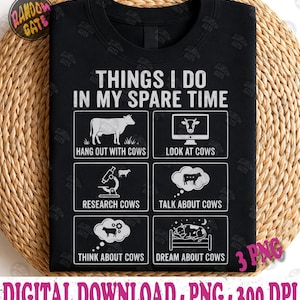 May include: Black t-shirt featuring the text "THINGS I DO IN MY SPARE TIME" and cow-themed illustrations. The shirt's design includes the phrases "Hang out with cows", "Look at cows", "Research cows", "Talk about cows", "Think about cows", and "Dream about cows".