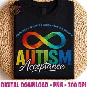 Puede incluir: Camiseta negra con un símbolo de infinito colorido y la palabra "AUTISM" en colores arcoíris. El texto "Acceptance" está debajo, y la camiseta también presenta las frases "ADVOCATE # EDUCATE # ACCOMMODATE # INCLUDE".