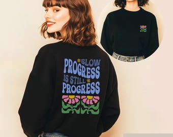 Slow Progress Sweater | Retro Floral Motivational Sweatshirt | Gildan 18000 | Mental Health Gift | Front & Back Print