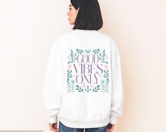 Good Vibes Only Sweatshirt • Retro Floral Design, Unisex Fit
