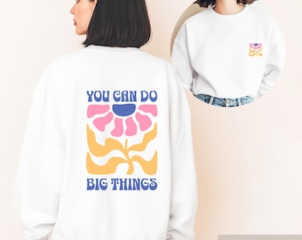 Retro Flower Graphic Sweatshirt | You Can Do Big Things Pullover