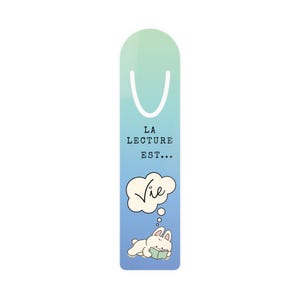 May include: A bookmark with a gradient of blue and green. The text "LA LECTURE EST... Vie" is displayed. A cartoon rabbit is reading a book, with a thought bubble above it.