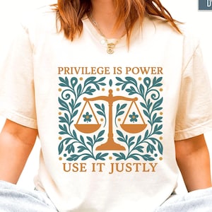 Social Justice Comfort Colors Shirt: Privilege Is Power Tee, Progressive Graphic Tee