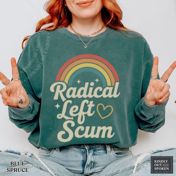 Retro Radical Left Scum Retro Sweatshirt: Leftist Rainbow Liberal Sweater
