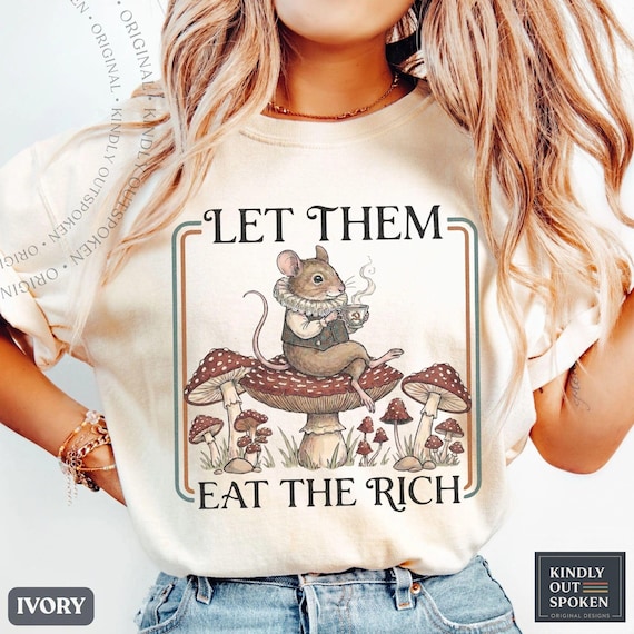 Eat The Rich Liberal Shirt, Progressive Political Humor Tee, Cottagecore Mouse Mushroom Shirt, Feminist Protest Gift, Goblincore Tee