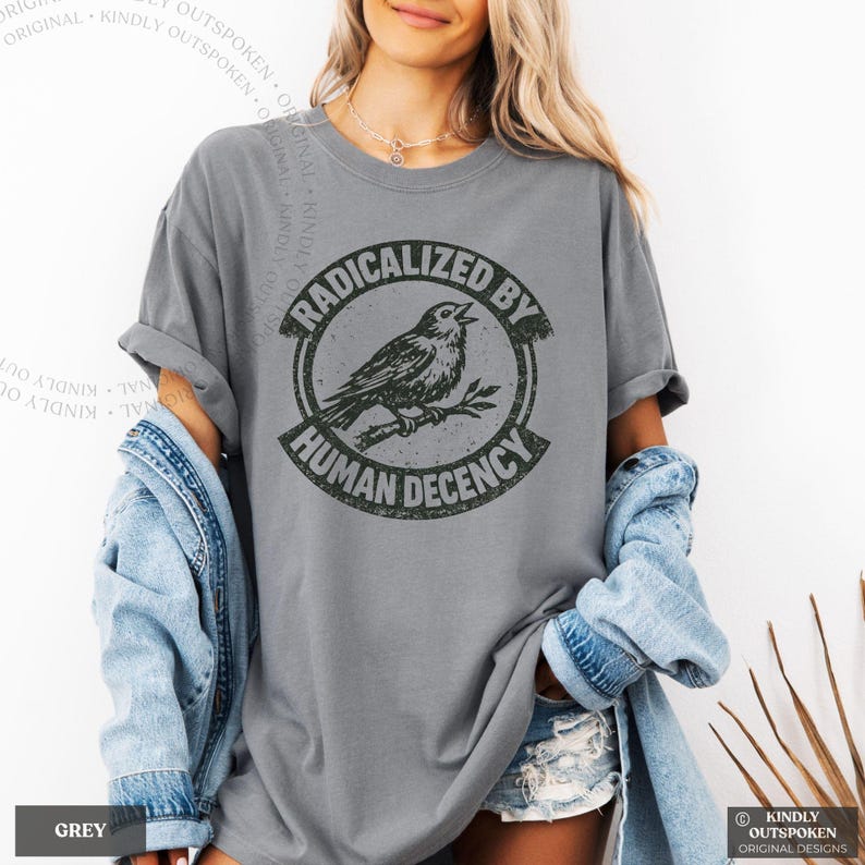 Radicalized by Human Decency Shirt, Human Rights Tee for Progressive Equality Advocates Grey
