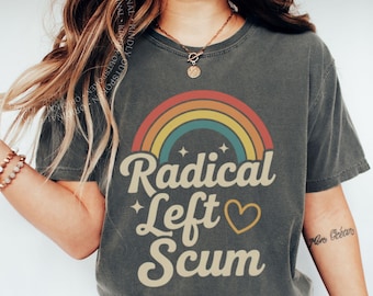 Retro Radical Left Scum Shirt: Leftist Rainbow Liberal Tee
