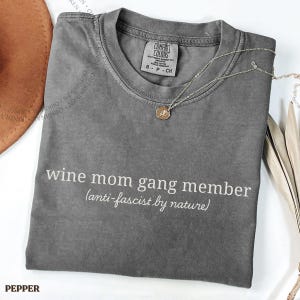 Wine Mom Gang Member Comfort Colors Shirt: Anti-Fascist Feminist Tee