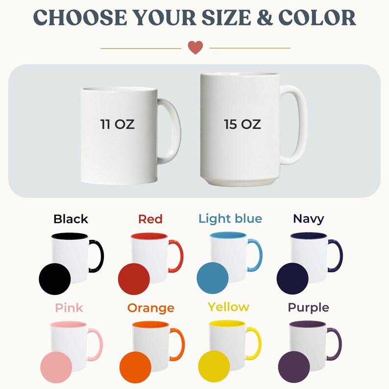 May include: White ceramic mugs in 11 oz and 15 oz sizes are displayed. The image shows mugs with black, red, light blue, navy, pink, orange, yellow, and purple interior and handle colors. Text reads "CHOOSE YOUR SIZE & COLOR".