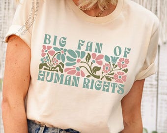 Boho Human Rights Shirt, Floral Protest Tee, Equality Activist Shirt, Protest Statement Top, Social Justice Graphic Tee