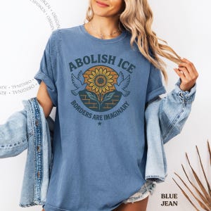 Abolish ICE Shirt: Comfort Colors Protest Tee, Liberal Activist T Shirt, Immigration Rights Gift Blue Jean