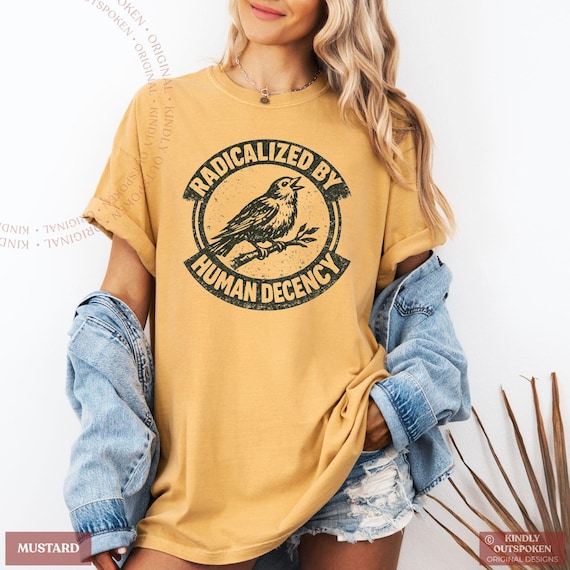 Radicalized by Human Decency Shirt, Human Rights Tee for Progressive Equality Advocates